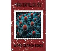 THINGS THAT WILL KILL YOU WORD SEARCH BOOK: THINGS THAT WILL KILL YOU WORD SEARCH BOOK WORD FIND 6x9 110 PAGES 55 PUZZLES AND SOLUTIONS