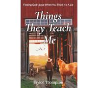 Things They Teach Me: Finding God’s Love When You Think It’s a Lie