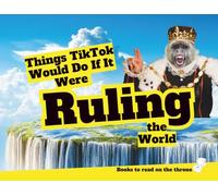 Things TikTok Would Do If It Were Ruling the World