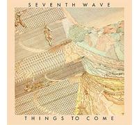 Things To Come by SEVENTH WAVE [Audio CD] NEUF