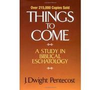 Things to Come J. Dwight Pentecost (Auteur)