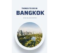 Things to do in Bangkok: Your All-in-One Companion for a fun Exploration!