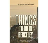 Things To Do In Berkeley: What They Won't Tell You About But You Need to Know!