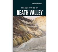 THINGS TO DO IN DEATH VALLEY: Explore Stunning Landscapes, Hidden Trails, and Desert Wonders in America’s Hottest National Park