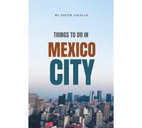 Things To Do In Mexico City: Your Essential Travel Guide to Attractions, Addresses, and Hidden Gems