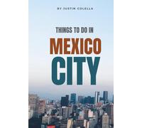 Things To Do In Mexico City: Your Essential Travel Guide to Attractions, Addresses, and Hidden Gems