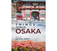 Things To Do In Osaka: What They Won't Tell You About But You Need to Know!