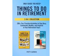 Things to Do in Retirement Collection: 200+ Fun, Practical Activities to Stay Busy, Connected, Healthy, and Inspired in Your Retirement Years