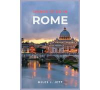 Things To Do In Rome: The Strategic Traveler's Guide to Experiencing More and Stressing Less