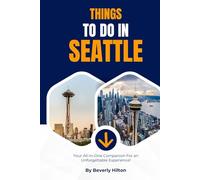 Things To Do In Seattle: Plan the Perfect Trip With Ease!