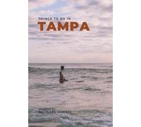 Things To Do In Tampa: What They Won't Tell You About But You Need to Know!