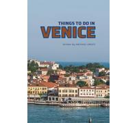 Things To Do In Venice: The Smart Traveler's Guide to Explore The City like a local!