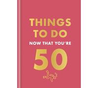 Things to Do Now That You're 50