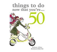 Things to Do Now That You're...50.