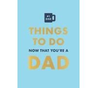 Things To Do Now That You're A Dad