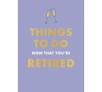 Things To Do Now That You're Retired