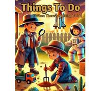 Things to do when there's nothing to do: Coloring and creative idea book