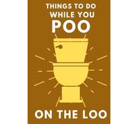 Things To Do While You Poo On The Loo: Activity Book With Funny Facts, Bathroom Jokes, Poop Puzzles, Sudoku & Much More. Perfect Gag Gift.