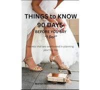 Things to Know 90 Days Before You Say, "I Do!": Secrets that are overlooked in planning your big day