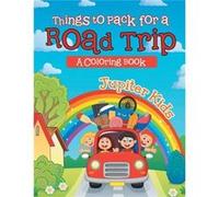 Things to Pack for a Road Trip A Coloring Book - Jupiter Kids - Speedy Publishing LLC - Livre en Anglais Jupiter KidsJupiter Kids (Auteur)