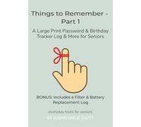 Things to Remember - Part 1: A Large Print Password & Birthday Tracker Log & More for Seniors