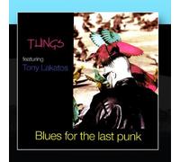 Things & Tony Lakatos - Blues for The Last Punk [Import]
