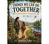 THINGS WE CAN DO TOGETHER: A Coloring Book for Young Artists