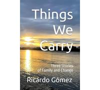 Things We Carry: Three Stories of Family and Change