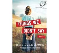 Things We Didnt Say by Amy Lynn Green Amy Lynn Green (Auteur)