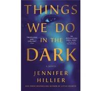 Things We Do in the Dark by Jennifer Hillier Jennifer Hillier (Auteur)