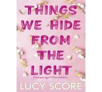 Things We Hide From The Light Lucy Score (Auteur)
