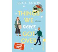 Things We Never Got Over: Roman | Die TikTok-Sensation endlich auf Deutsch!
