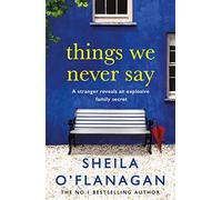 Things We Never Say: Family secrets, love and lies - this gripping bestseller will keep you guessing …