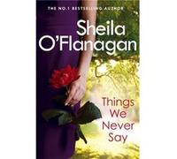 Things We Never Say O,flanagan, Sheila (Auteur)
