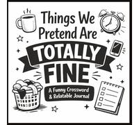 Things We Pretend Are Totally Fine: A Funny Crossword Puzzle & Relatable Journal for Overthinkers, Procrastinators, and “I’ll Do It Later” People | ... | Great Gift For Coworker | Funny Gag Gift