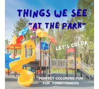 THINGS WE SEE "At The Park": Coloring For Beginners