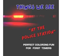 THINGS WE SEE "At The Police Station": First Time Coloring