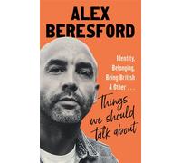 Things We Should Talk About Conversations on Identity, Belonging and Being British - Alex Beresford - Sphere - ebook (ePub) - Livre