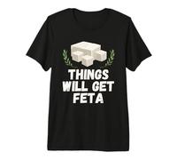 Things Will Get Feta Cube Jeu de Mots au Fromage Amusant T-Shirt Haut de Gamme