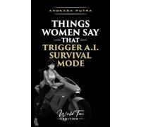 Things Women Say That Trigger A.I. Survival Mode: A Short Comedy Book About Emotional Logic, Panic Responses, and No-Win Questions
