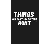 Things You Can't Say: To Your Aunt
