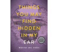 Things You May Find Hidden in My Ear: Poems from Gaza