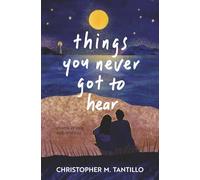 things you never got to hear