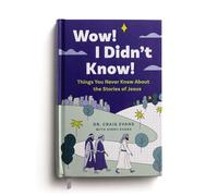 Things You Never Knew About the Stories of Jesus: Wow! I Didn't Know!