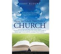 Things You Probably Didnt Learn In Church End time events made simple What is Heaven really like Proof that Jesus lived died and rose again Satan demons a Jerry BlountJerry Blount (Auteur)