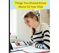 Things You Should Know About Children at Age 15 Years