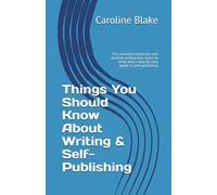 Things You Should Know About Writing & Self-Publishing: The essential notebook with creative writing tips, space to write, and a step-by-step guide to self-publishing