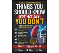 Things You Should Know But Act Like You Don't: A Straight-Talking Guide For Dialysis Patients