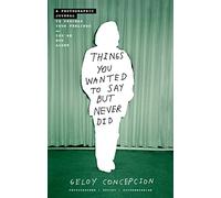 Things You Wanted to Say But Never Did: A Photographic Journal to Process Your Feelings