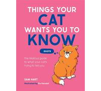 Things Your Cat Wants You to Know The Hilarious Guide to What Your Cat’s Trying to Tell You - Sam Hart - Summersdale - ebook (ePub) - Livre